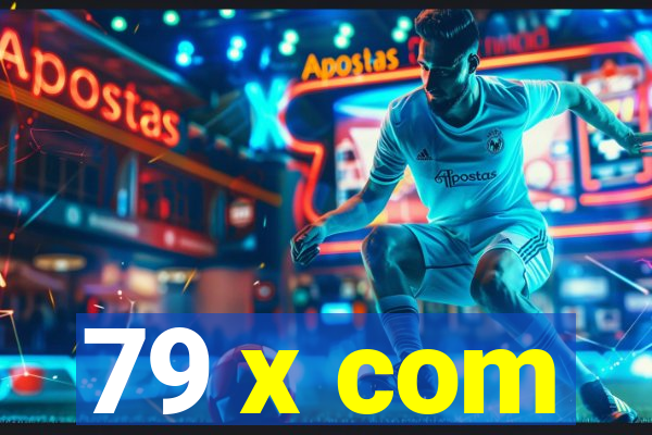 79 x com